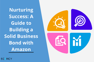 Nurturing Success: A Guide to Building a Solid Business Bond with Amazon