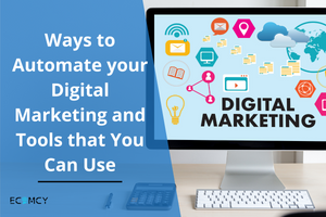 Ways to Automate your Digital Marketing and Tools that You Can Use