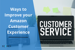 Ways to Improve your Amazon Customer Experience