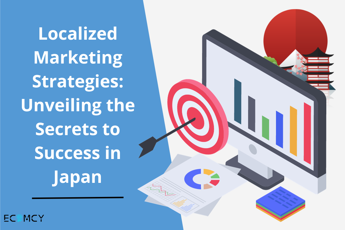 Localized Marketing Strategies: Unveiling the Secrets to Success in Japan