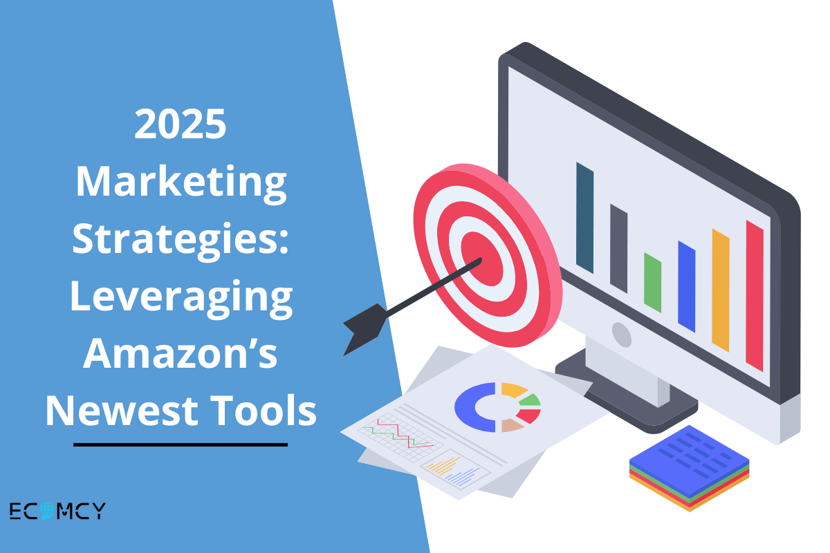 2025 Marketing Strategies: Leveraging Amazon’s Newest Tools