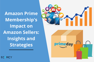 Amazon Prime Membership's Impact on Amazon Sellers: Insights and Strategies