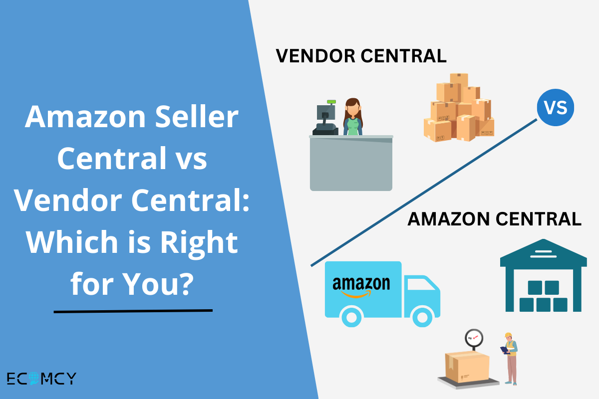 Amazon Seller Central vs Vendor Central: Which is Right for You?