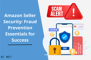 Amazon Seller Security: Fraud Prevention Essentials for Success