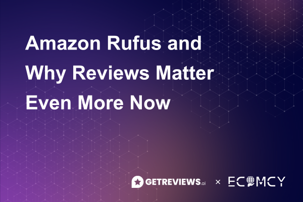 Amazon Rufus and Why Reviews Matter Even More Now