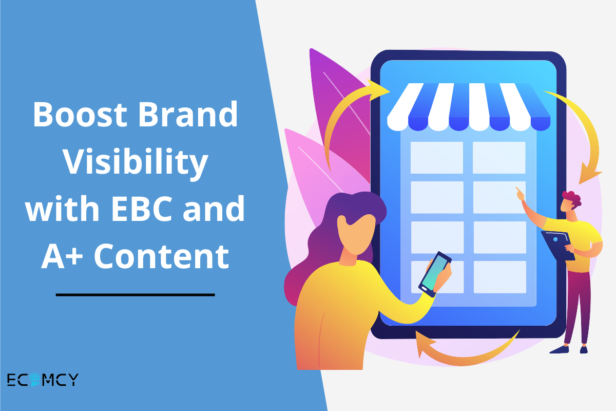 Boost Brand Visibility with EBC and A+ Content