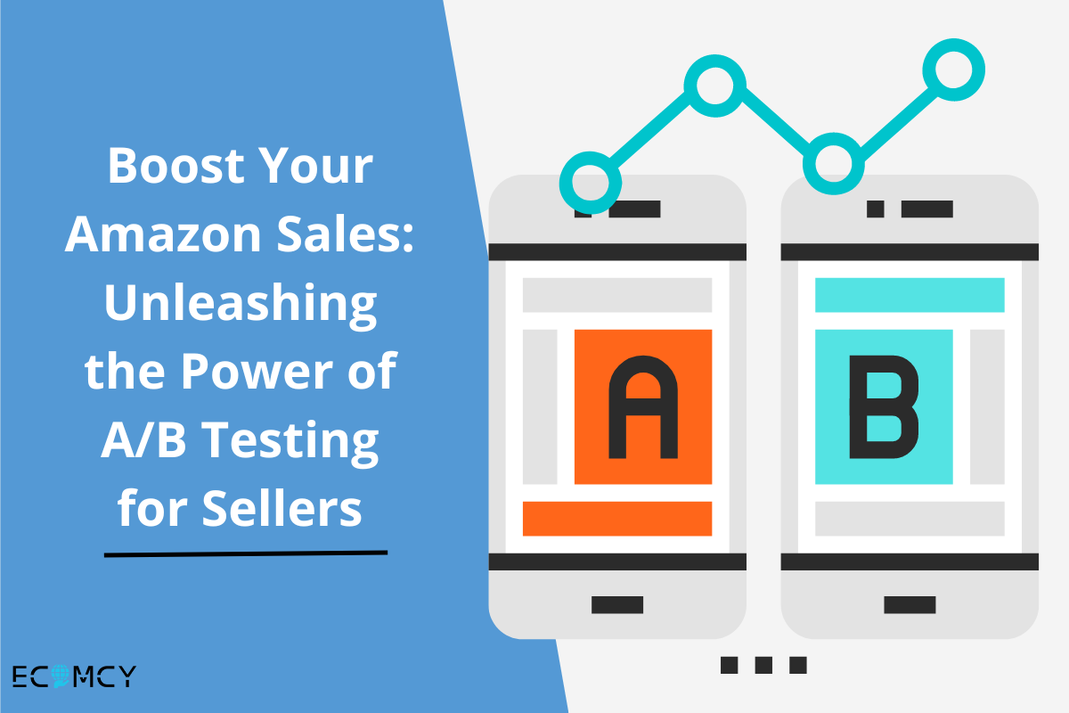 Boost Your Amazon Sales Unleashing the Power of A/B Testing for