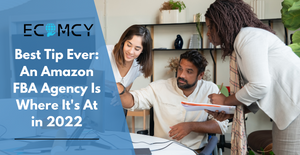 Best Tip Ever: An Amazon FBA Agency Is Where It's At In 2022