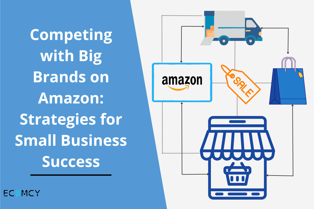 Competing with Big Brands on Amazon Strategies for Small Business Suc