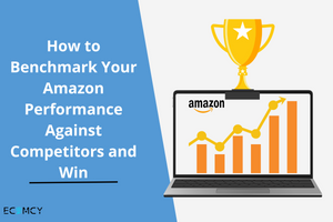 How to Benchmark Your Amazon Performance Against Competitors and Win