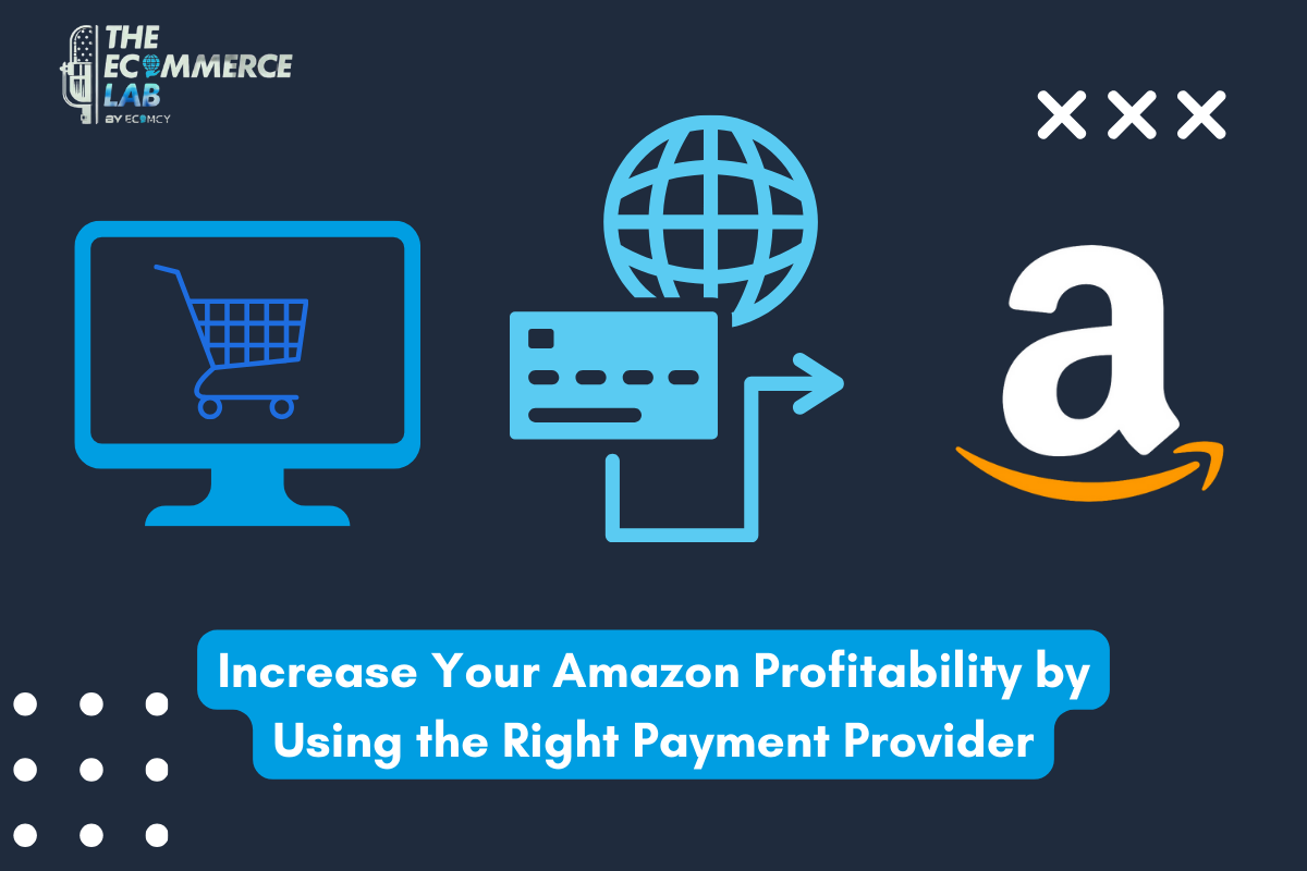 Increase Your Amazon Profitability by Using the Right Payment Provider