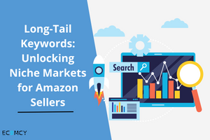 Long-Tail Keywords: Unlocking Niche Markets for Amazon Sellers