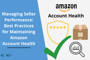 Managing Seller Performance: Best Practices for Maintaining Amazon Account Health