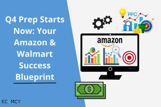 Q4 Prep Starts Now: Your Amazon & Walmart Success Blueprint
