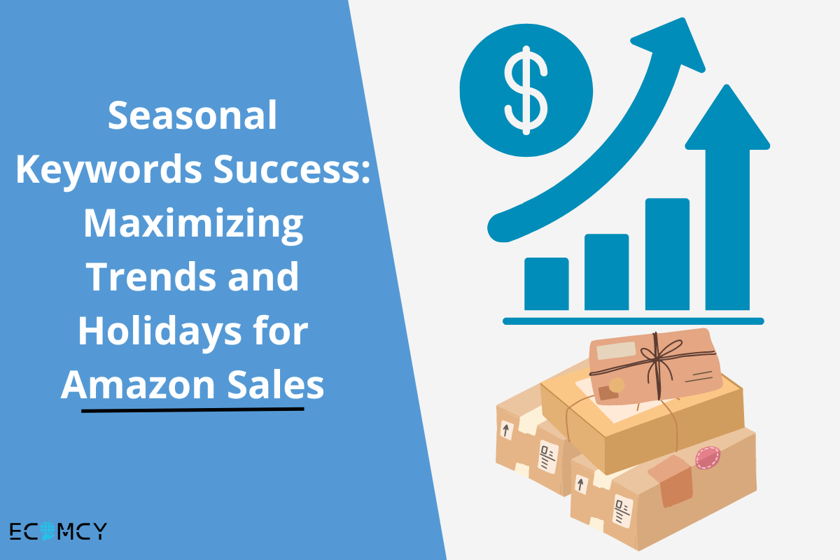 Seasonal Keywords Success Maximizing Trends and Holidays for Amazon