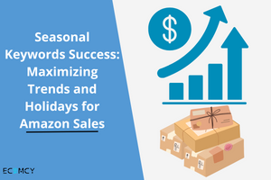 Seasonal Keywords Success Maximizing Trends and Holidays for Amazon Sales