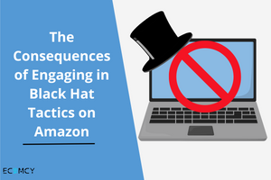 The Consequences of Engaging in Black Hat Tactics on Amazon