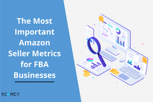 The Most Important Amazon Seller Metrics for FBA Businesses