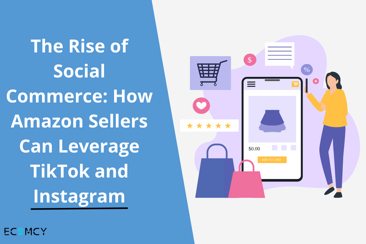 The Rise of Social Commerce: How Amazon Sellers Can Leverage TikTok and Instagram