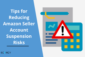 Tips for Reducing Amazon Seller Account Suspension Risks
