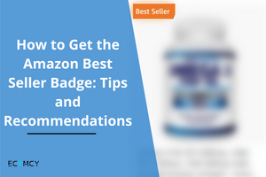 How to Get the Amazon Best Seller Badge: Tips and Recommendations