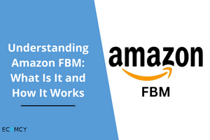 Understanding Amazon FBM: What Is It and How It Works