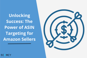 Unlocking Success: The Power of ASIN Targeting for Amazon Sellers