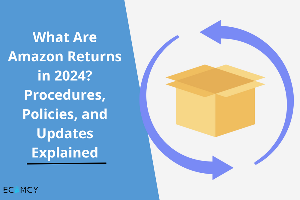 What Are Amazon Returns in 2025? Procedures, Policies, and Updates