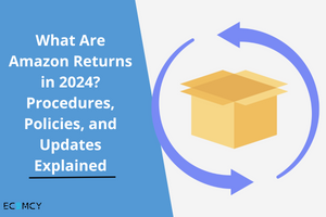 What Are Amazon Returns in 2024? Procedures, Policies, and Updates Explained