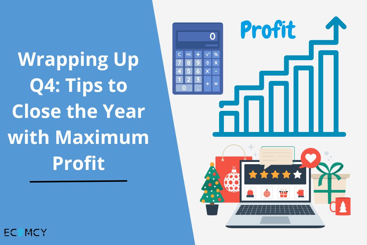 Wrapping Up Q4: Tips to Close the Year with Maximum Profit